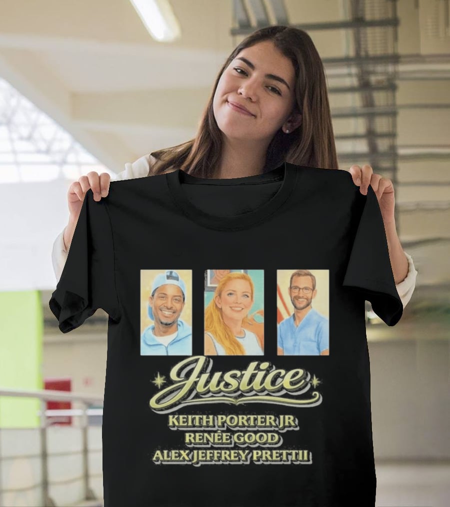 Justice For Keith Porter Renee Good Alex Pretti T-Shirt