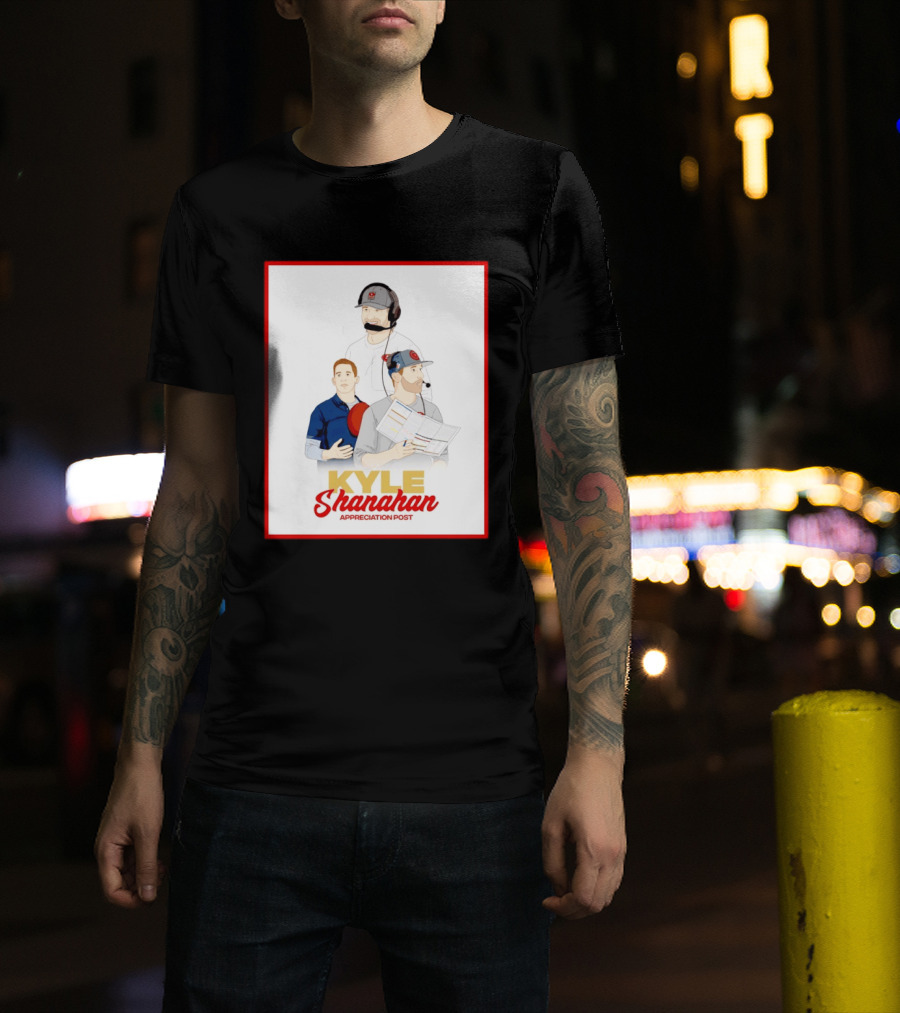 Kyle Shanahan Appreciation Post NFL Coach T-Shirt