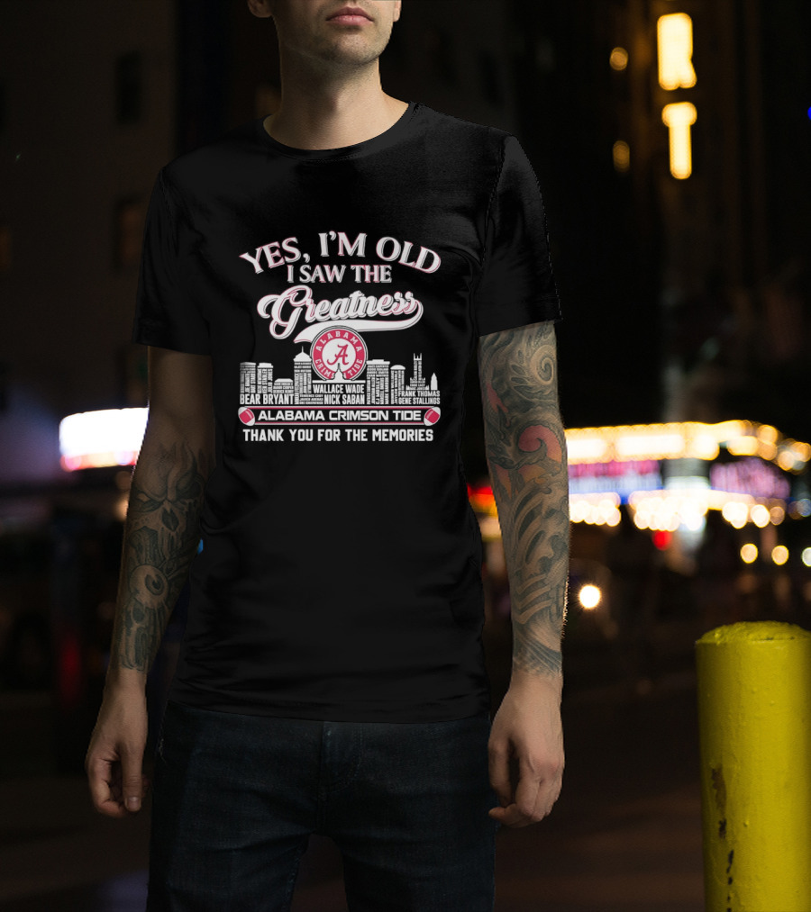 Yes I'm Old I Saw The Alabama Crimson Tide Greatness Thank You For The Memories City Skyline T-Shirt