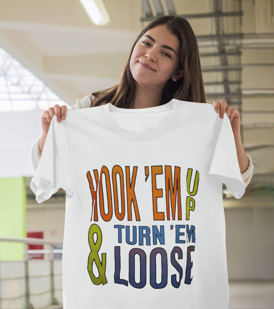 Hook 'Em Up And Turn 'Em Loose Bold Colorful T-Shirt