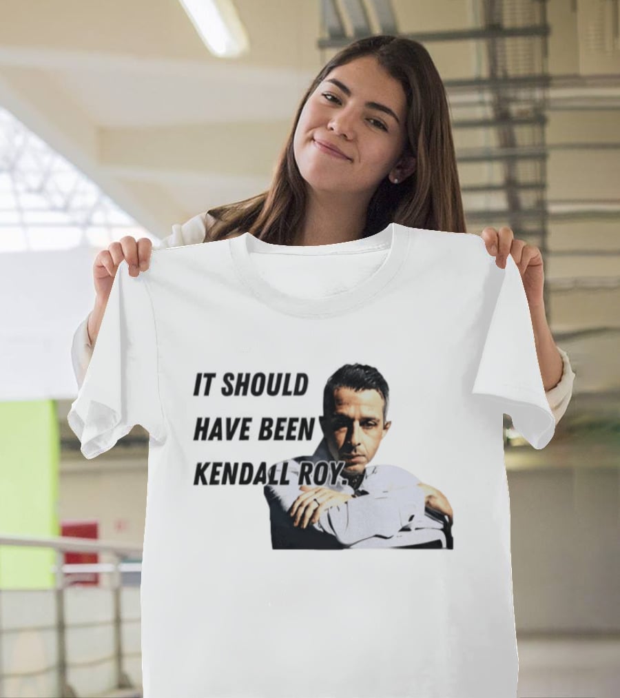 It Should Have Been Kendall Roy Fan Favorite Meme T-Shirt