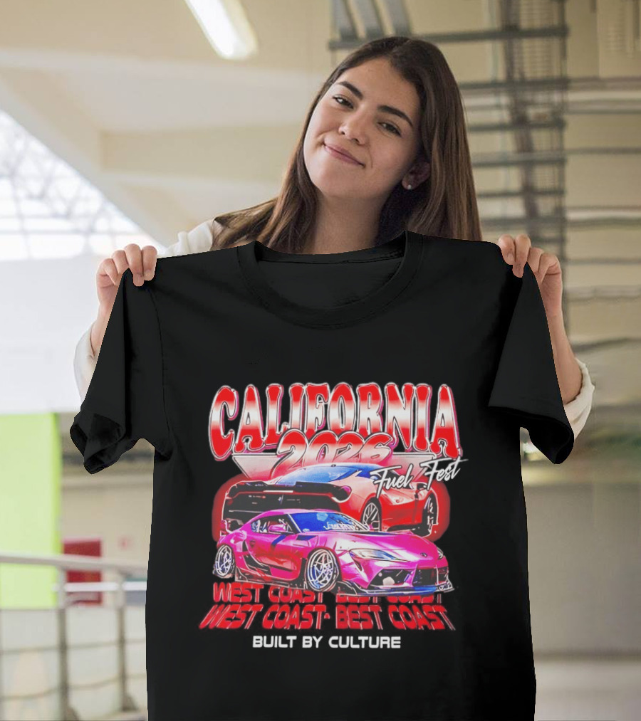 California 2026 Fuel Fest West Coast Best Coast Built By Culture Racing Cars T-Shirt