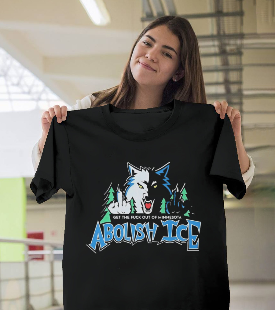 Abolish ICE Minnesota Timberwolves Parody Get The Fuck Out Wolves Middle Finger T-Shirt