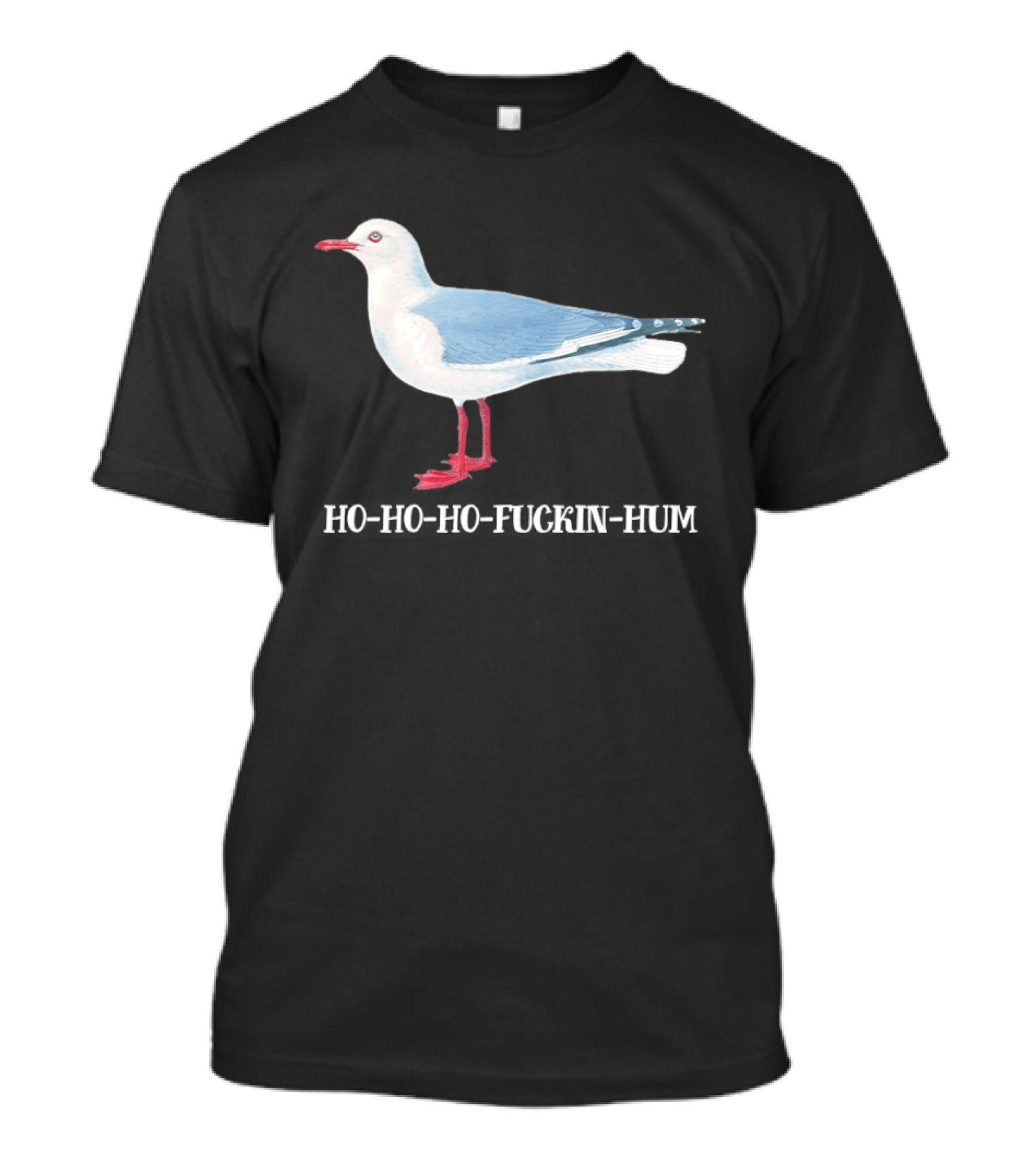 Grey Headed Gull Ho Ho Ho Fckin Hum T-Shirt