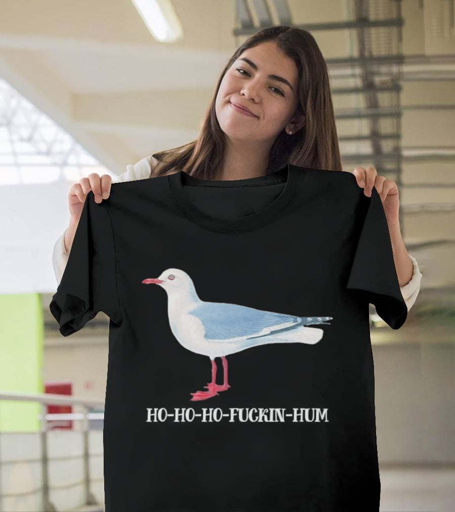 Grey Headed Gull Ho Ho Ho Fckin Hum T-Shirt