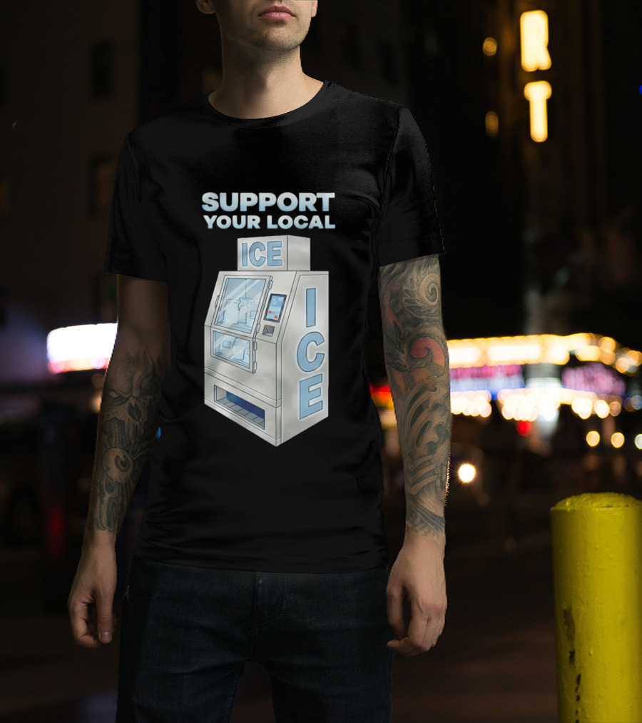 Support Your Local Ice Machine Humor T-Shirt