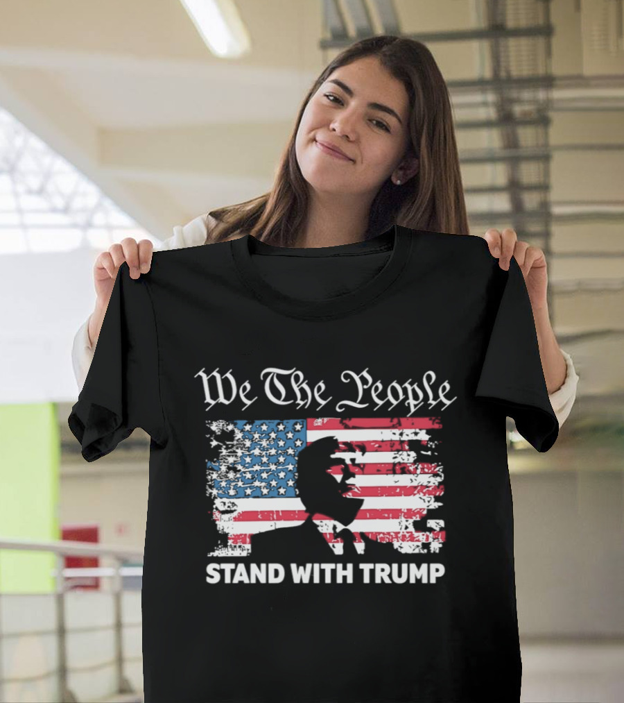 We The People Stand With Trump American Flag T-Shirt