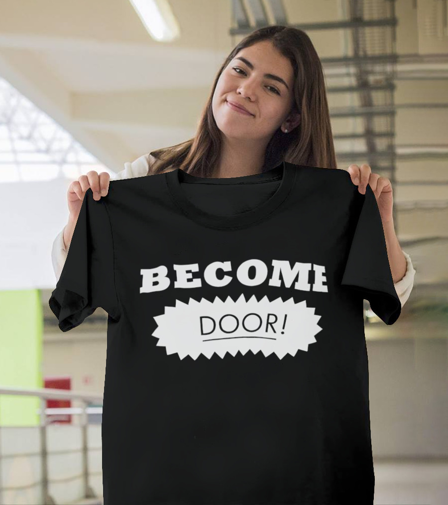 Become Door Door! T-Shirt