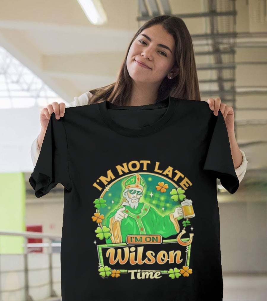 I'm Not Late I'm On Wilson Time St Patrick's Day Saint Holding Beer Cup T-Shirt