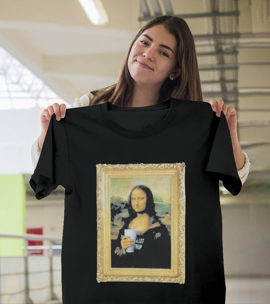 Mona Lisa Holding Cough Syrup Cup With Text That's A Awful Lot T-Shirt