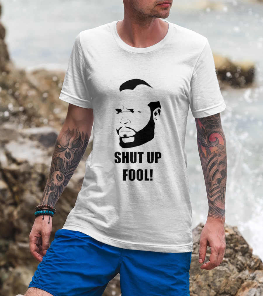 BA Baracus Shut Up Fool Iconic Phrase T-Shirt