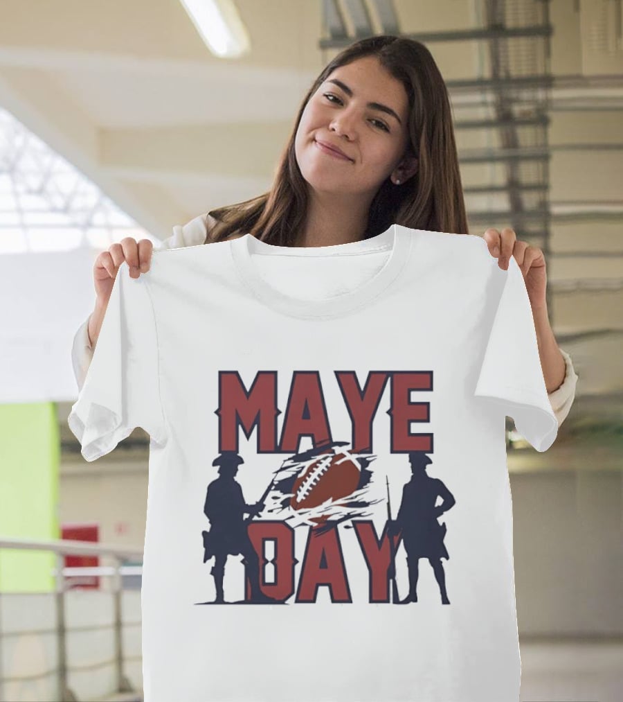 New England Patriots Maye Day Football Fan T-Shirt