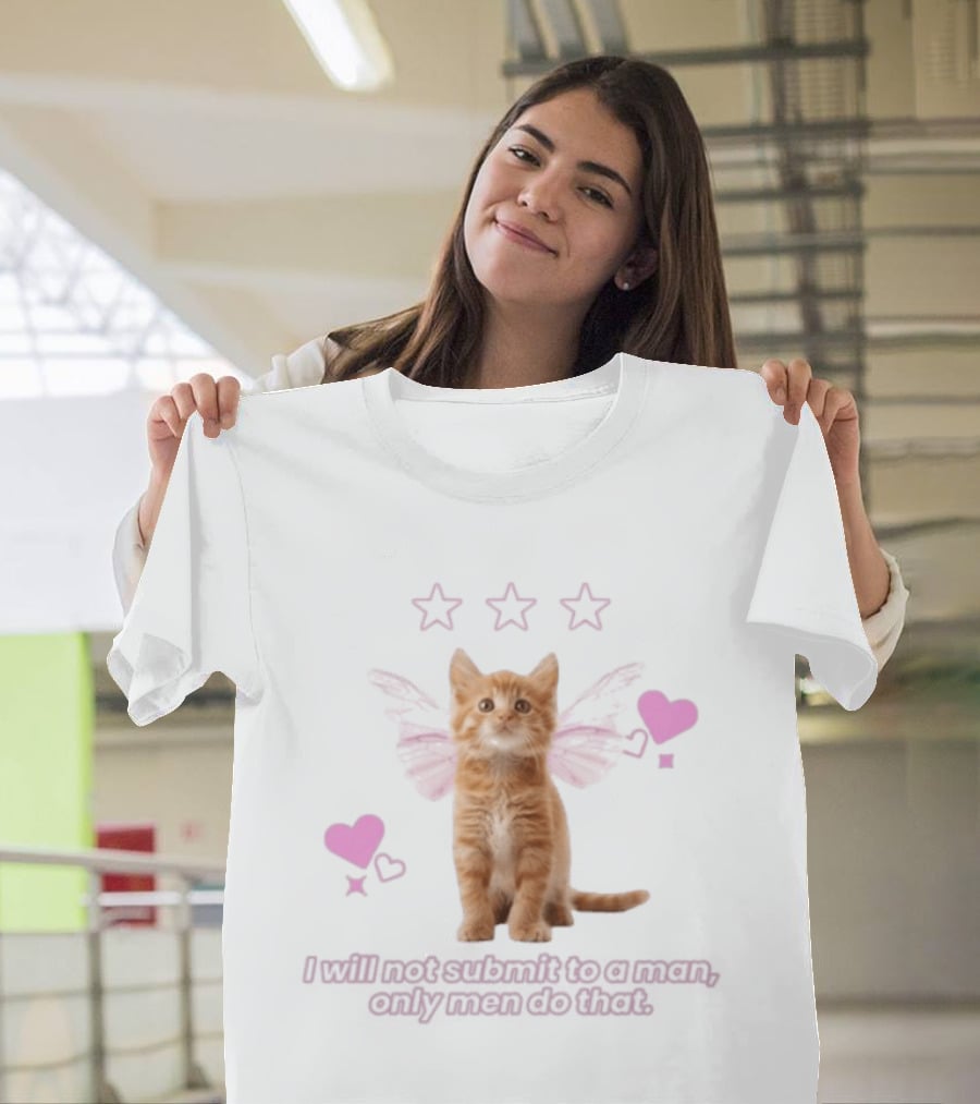 I Will Not Submit To A Man Only Men Do That Feminist Cat With Wings And Hearts T-Shirt