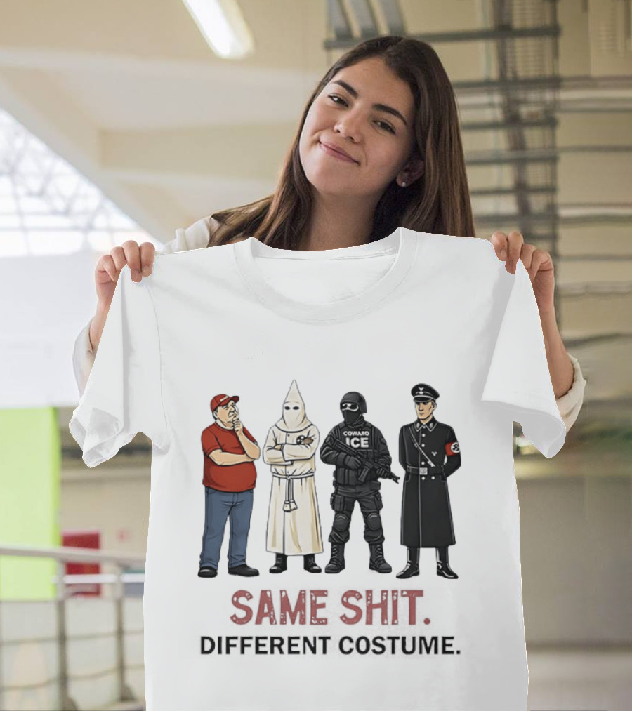 Ku Klux Klan Nazi Germany ICE Donald Trump Same Shit Different Costume T-Shirt
