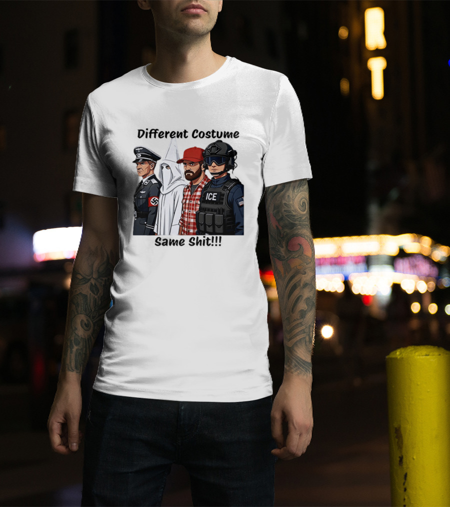 Different Costume Same Shit Ku Klux Klan Nazi Joel Miller ICE T-Shirt