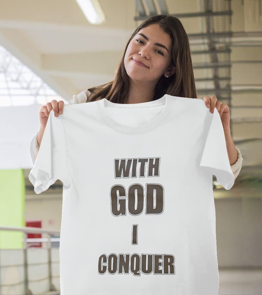 With God I Conquer Christian Faith Motivational Phrase T-Shirt