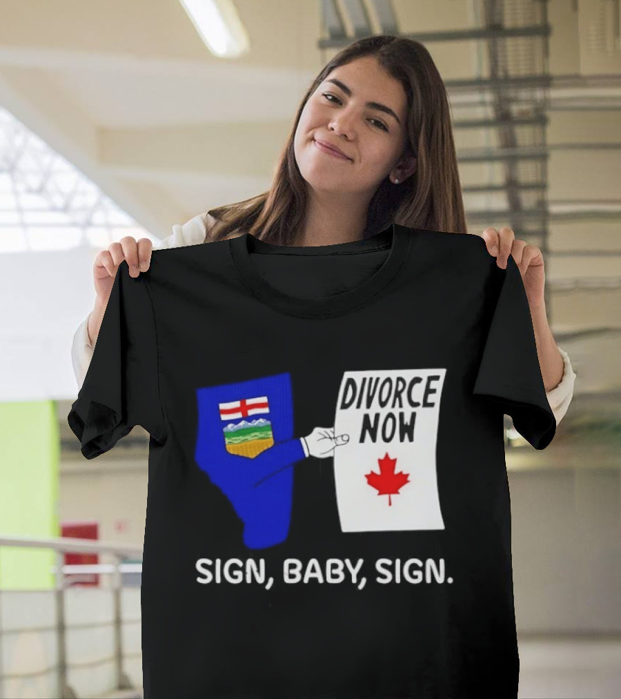 Alberta Divorce Now Sign Baby Sign Canada Flag T-Shirt