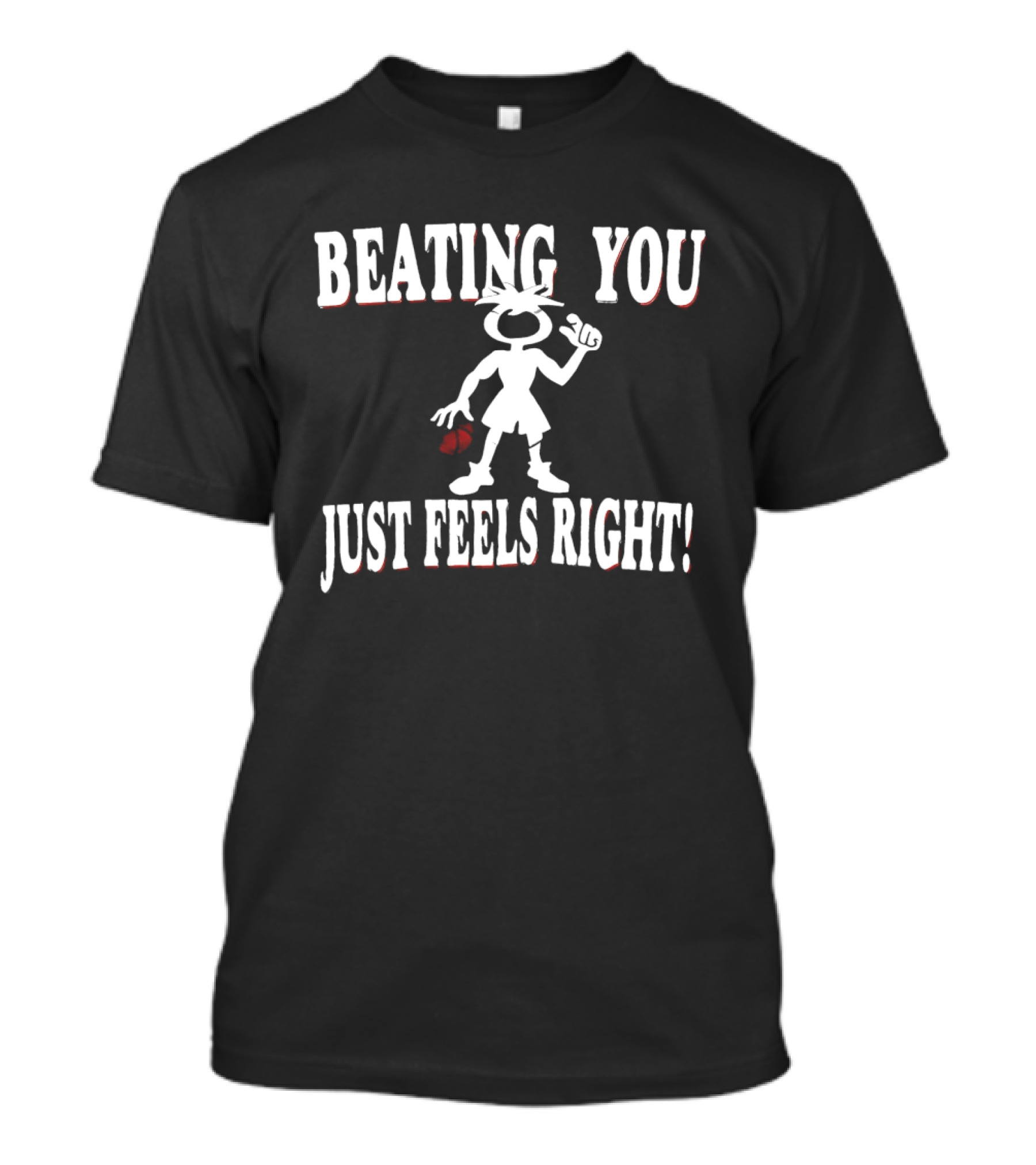 Beating You Just Feels Right Cartoon Fighter Attitude T-Shirt