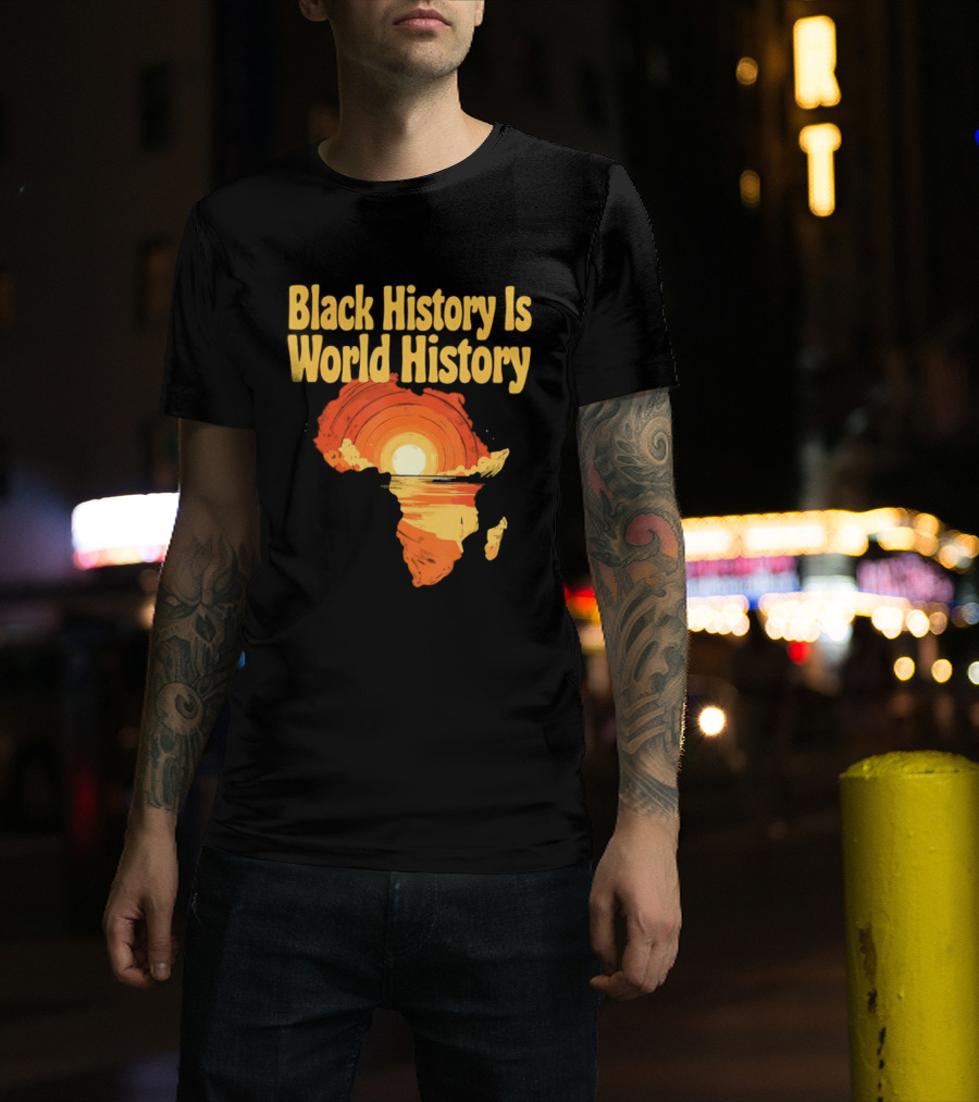 Black History Is World History African Map Pride Heritage Sun Sunset T-Shirt