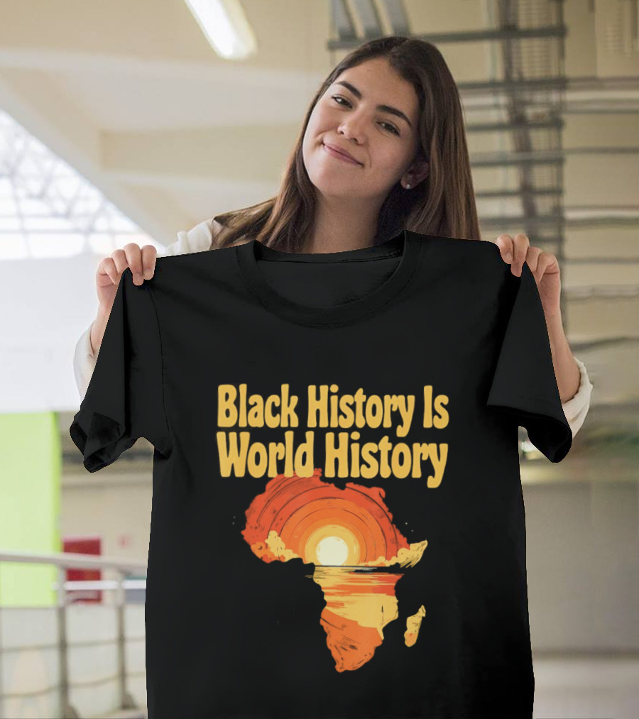 Black History Is World History African Map Pride Heritage Sun Sunset T-Shirt