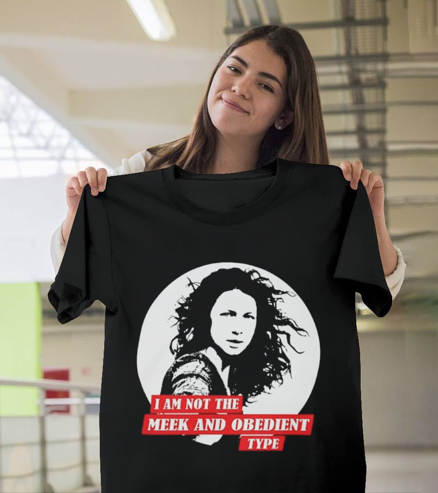 Caitriona Balfe I Am Not The Meek And Obedient Type T-Shirt