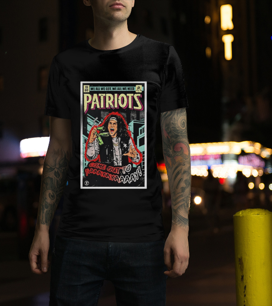 Patriots We All We Got We All We Need Come Out To Play 1960 Warriors T-Shirt