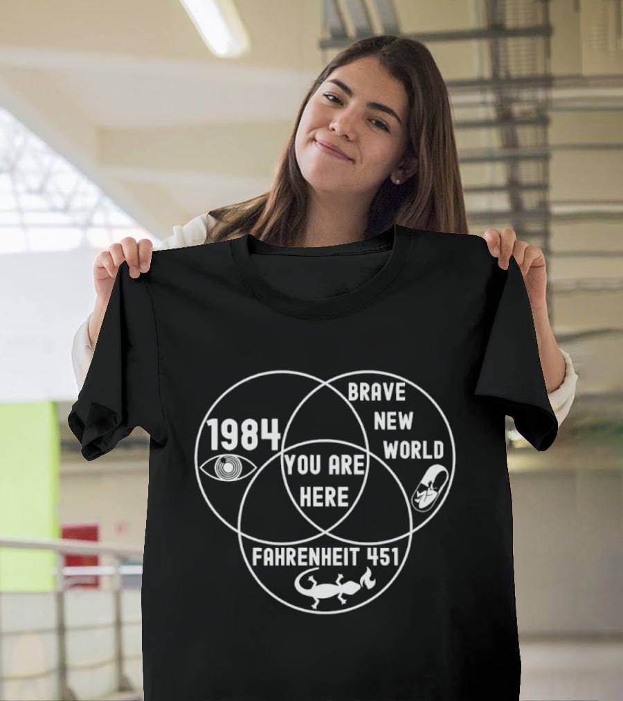 Brave New World 1984 Fahrenheit 451 Venn Diagram You Are Here T-Shirt