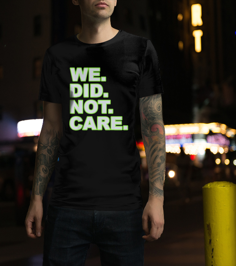WE DID NOT CARE Neon T-Shirt