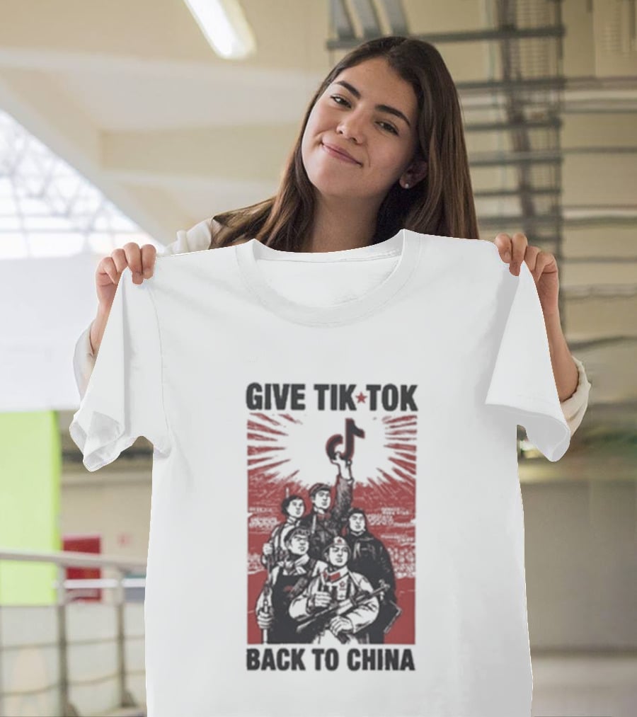 Give TikTok Back To China Communist Propaganda T-Shirt
