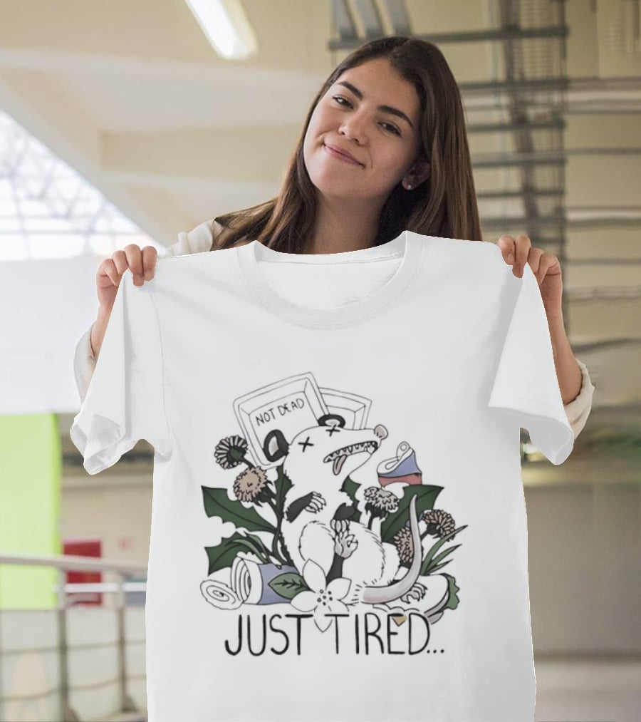 Not Dead Just Tired Opossum Playing Possum Floral Just Tired T-Shirt