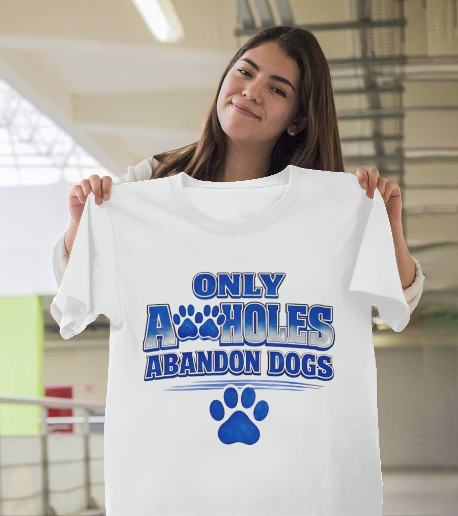 Only Assholes Abandon Dogs Paw Print Blue Paws T-Shirt