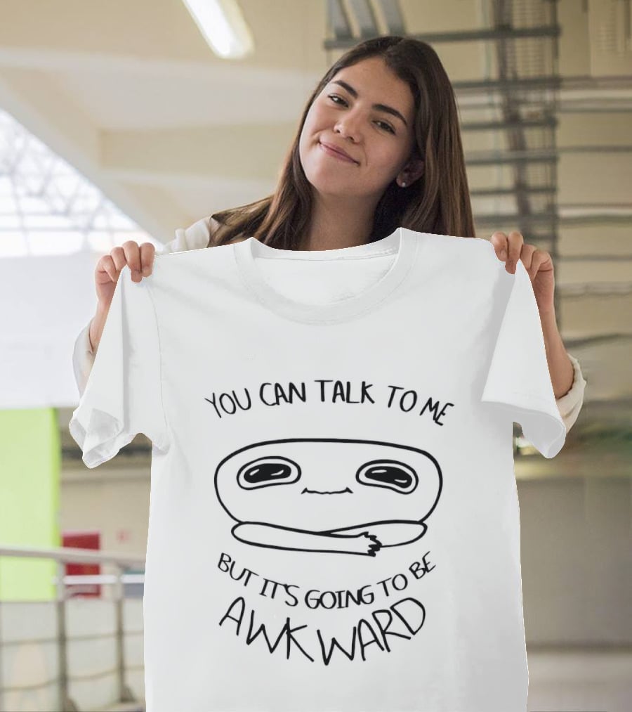 You Can Talk To Me Funny Awkward Cartoon Face T-Shirt
