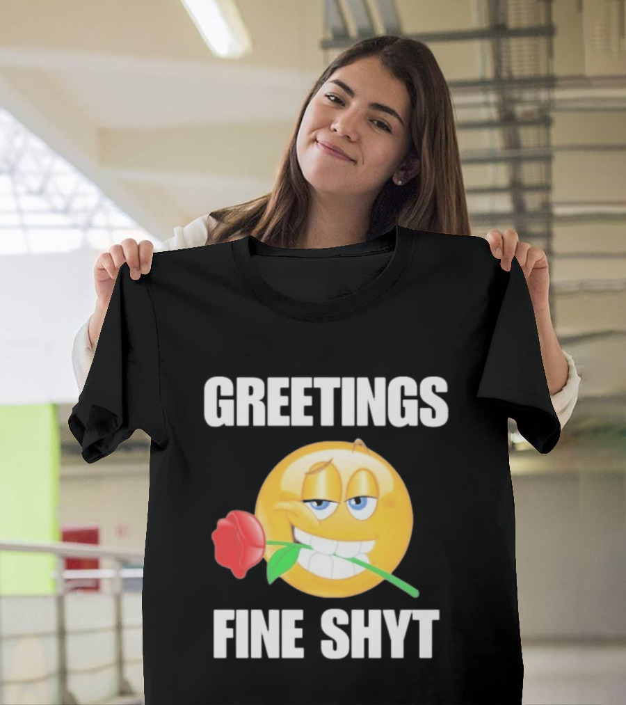 Greetings Fine Shyt Emoji Rose T-Shirt