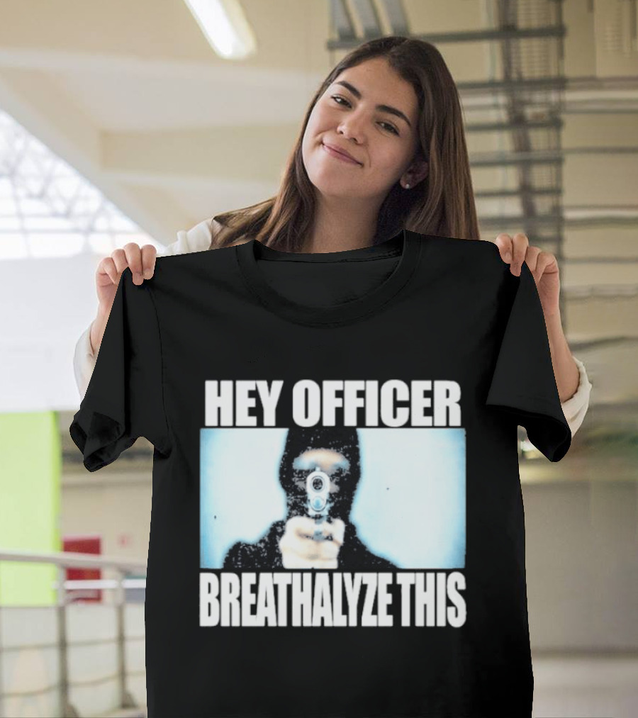 Hey Officer Breathalyze This Gunman Image T-Shirt