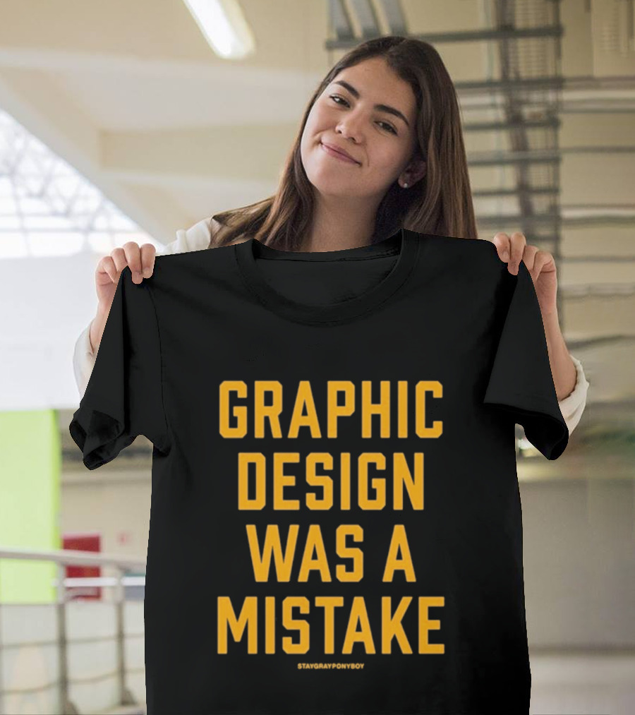 Graphic Was A Mistake Staygrayponyboy T-Shirt