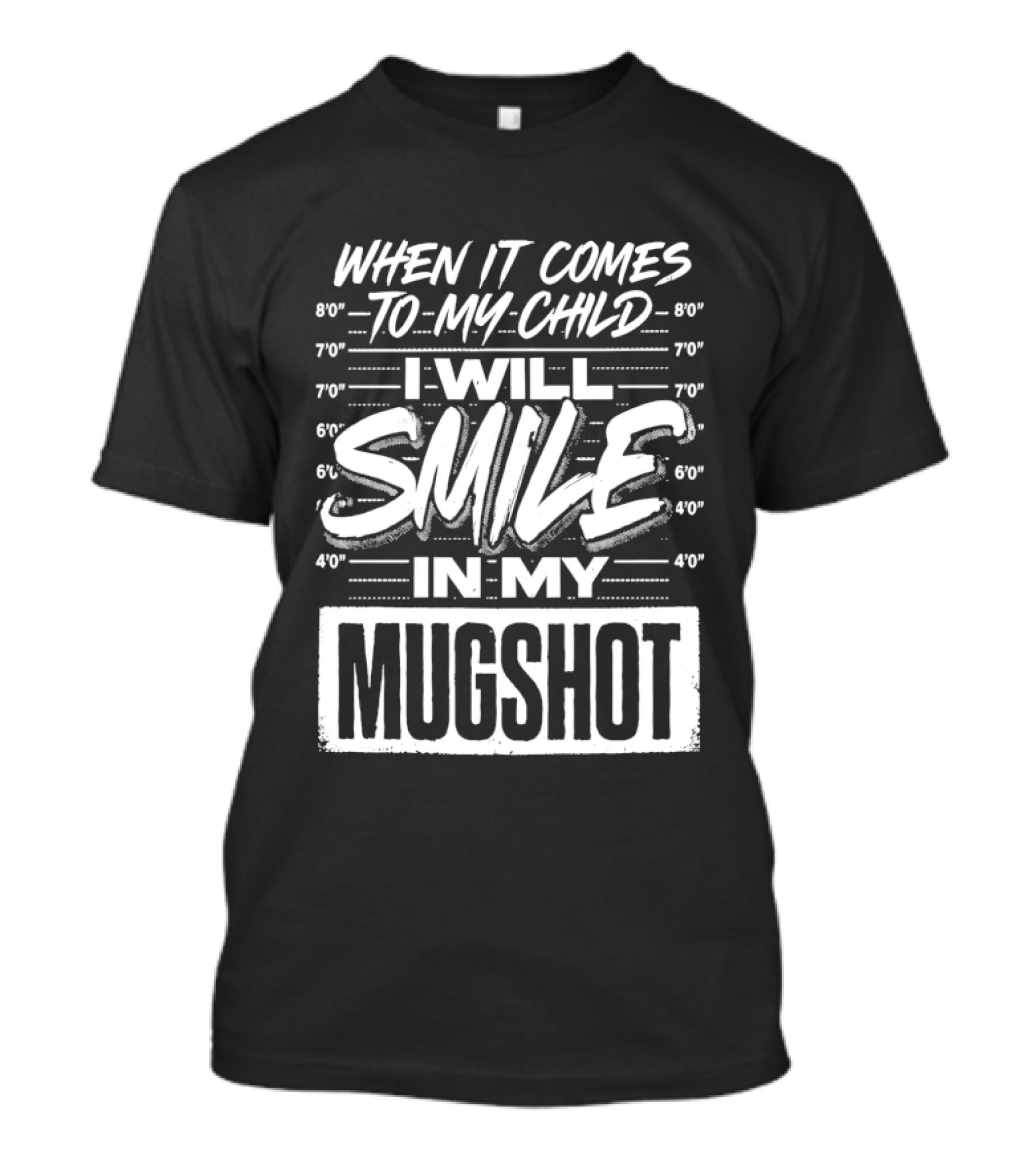 When It Comes To My Child I Will Smile In My Shot T-Shirt