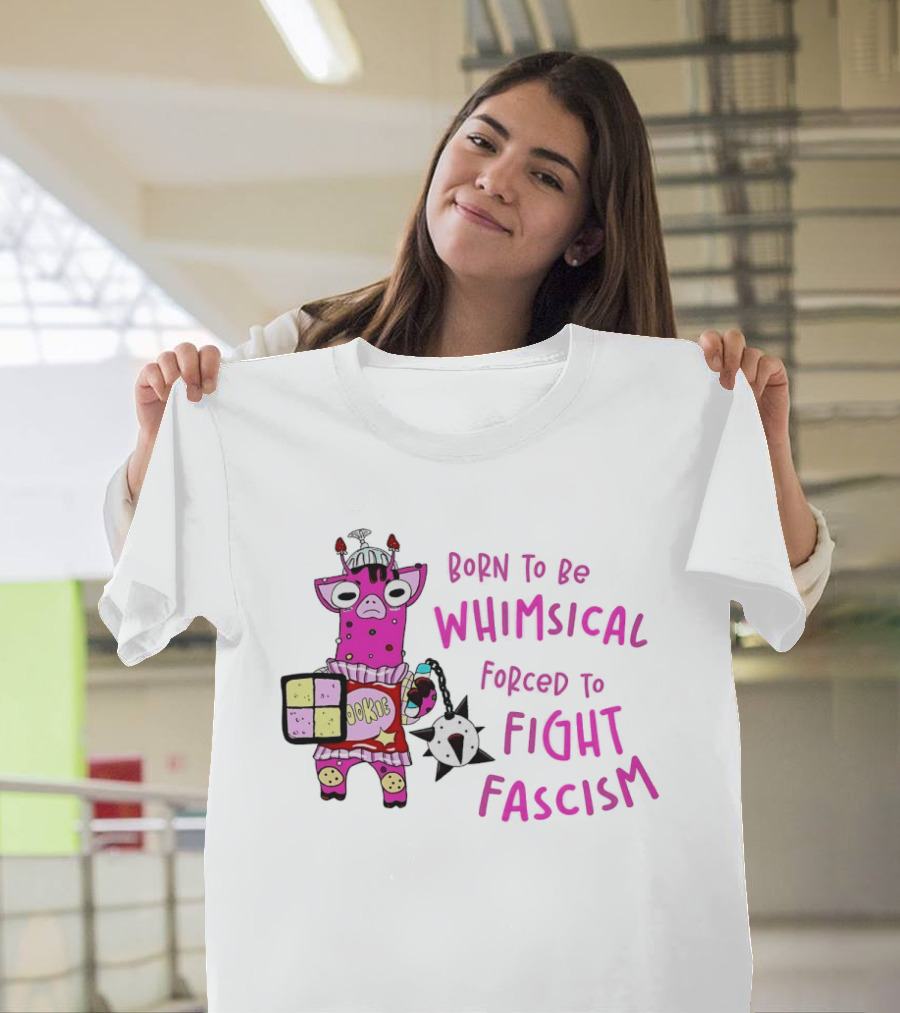 Born to be Whimsical Forced to Fight Fascism Cookie Cow T-Shirt