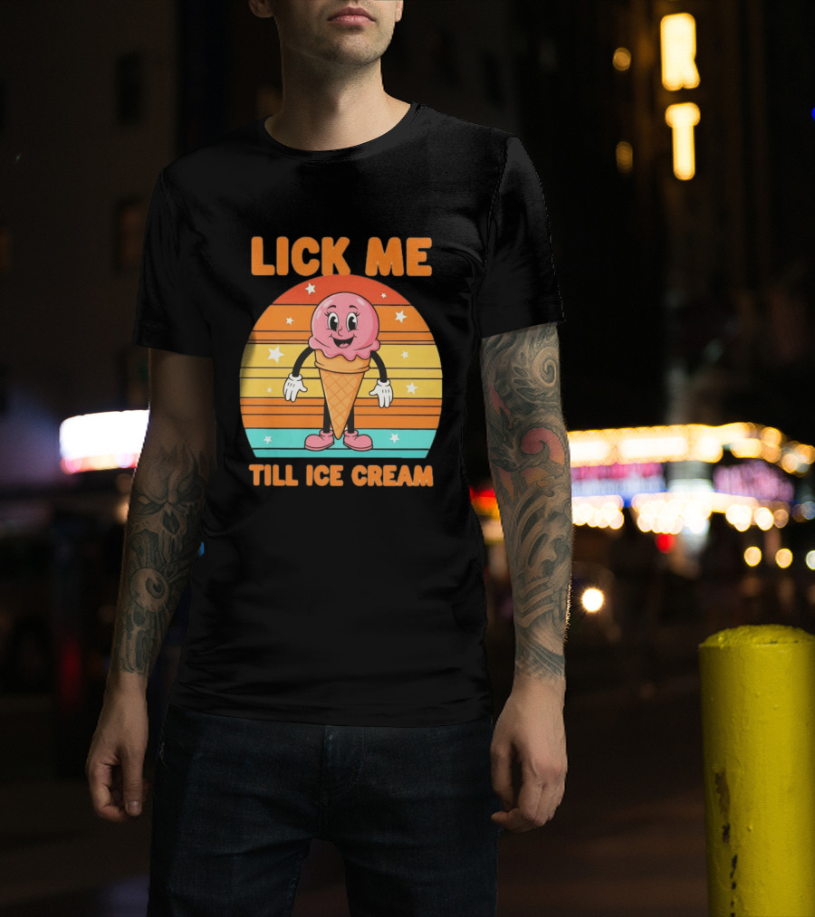 Lick Me Till Ice Cream Cartoon Ice Cream Cone Retro Stripes T-Shirt
