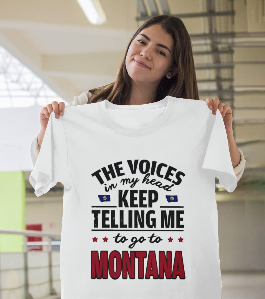 The Voices In My Head Keep Telling Me To Go To Montana State Flag Stars T-Shirt