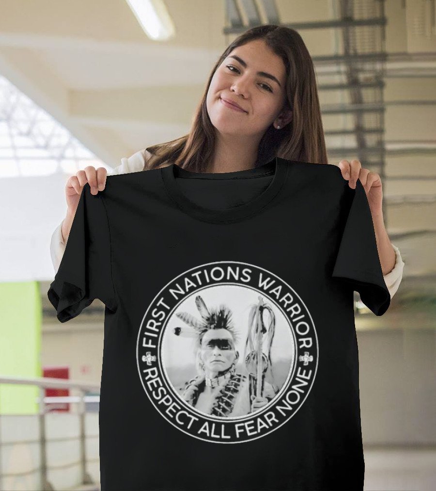 First Nations Warrior Respect All Fear None Indigenous Empowerment T-Shirt