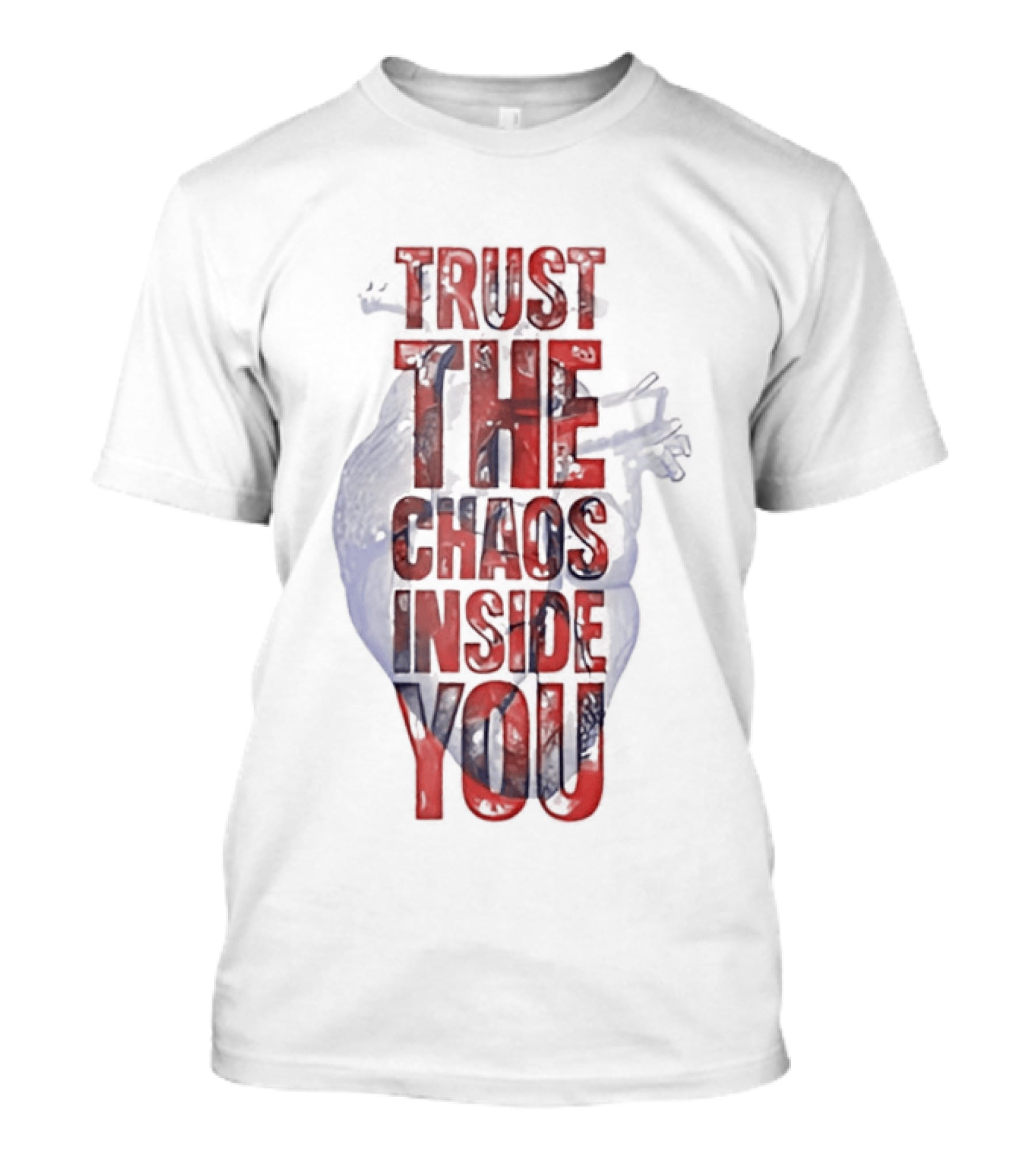 Trust The Chaos Inside You Heart T-Shirt
