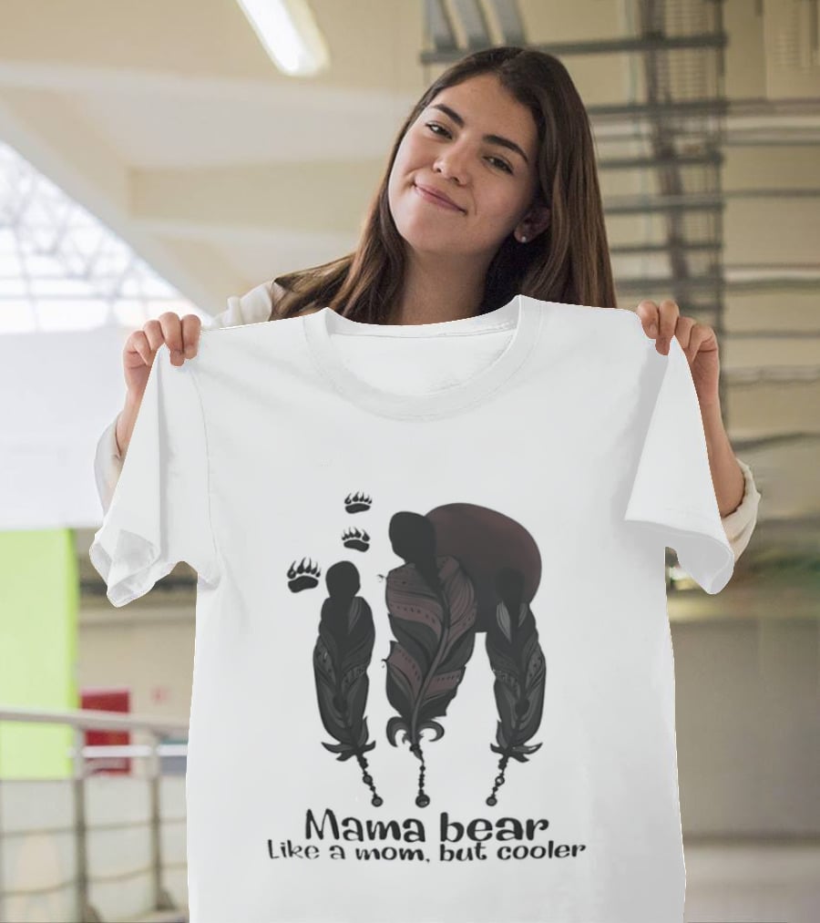 Mama Bear Like A Mom But Cooler Fun T-Shirt