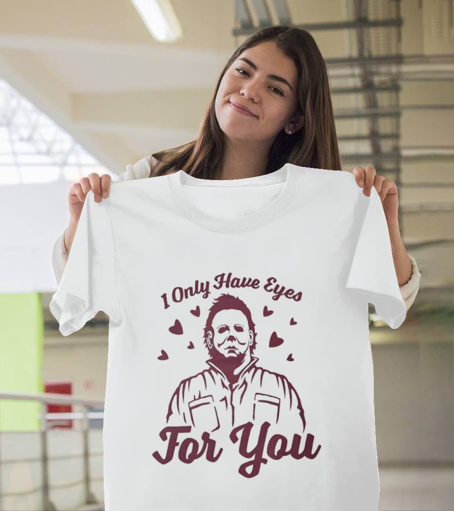 Michael Myers I Only Have Eyes For You Valentine's Day Hearts T-Shirt