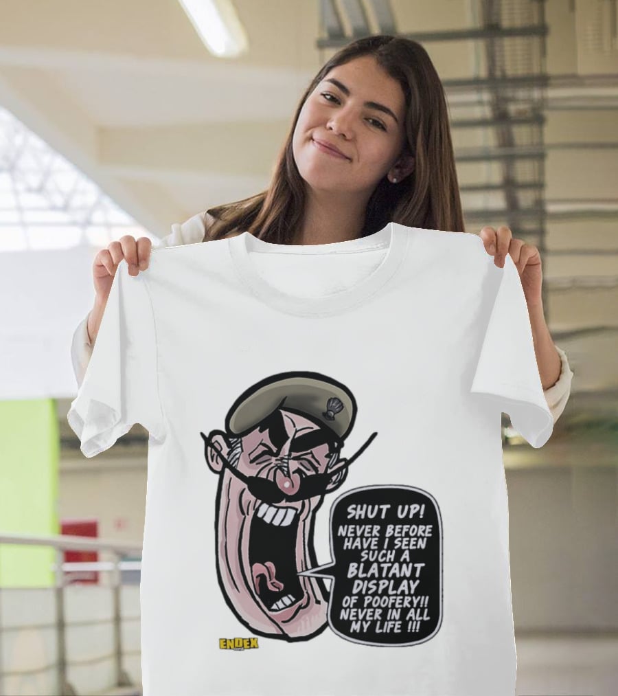 Shut Up Never Before Have I Seen Such A Blatant Display Of Poofery Never In All My Life Comic Cartoon Character Endex T-Shirt
