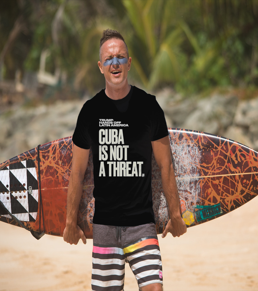 Trump Hands Off Latin America Cuba Is Not A Threat T-Shirt