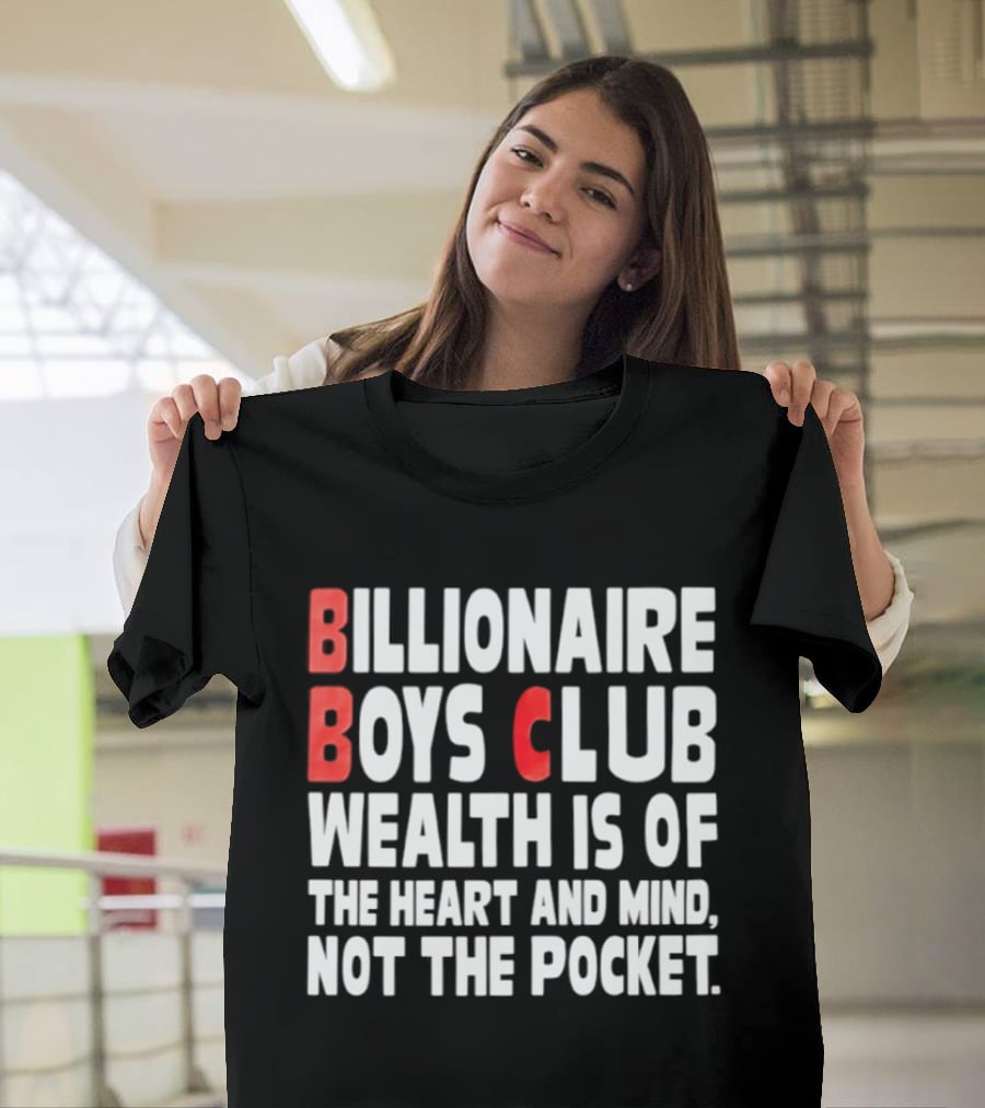 Billionaire Boys Club Wealth Is Of The Heart And Mind Not The Pocket T-Shirt