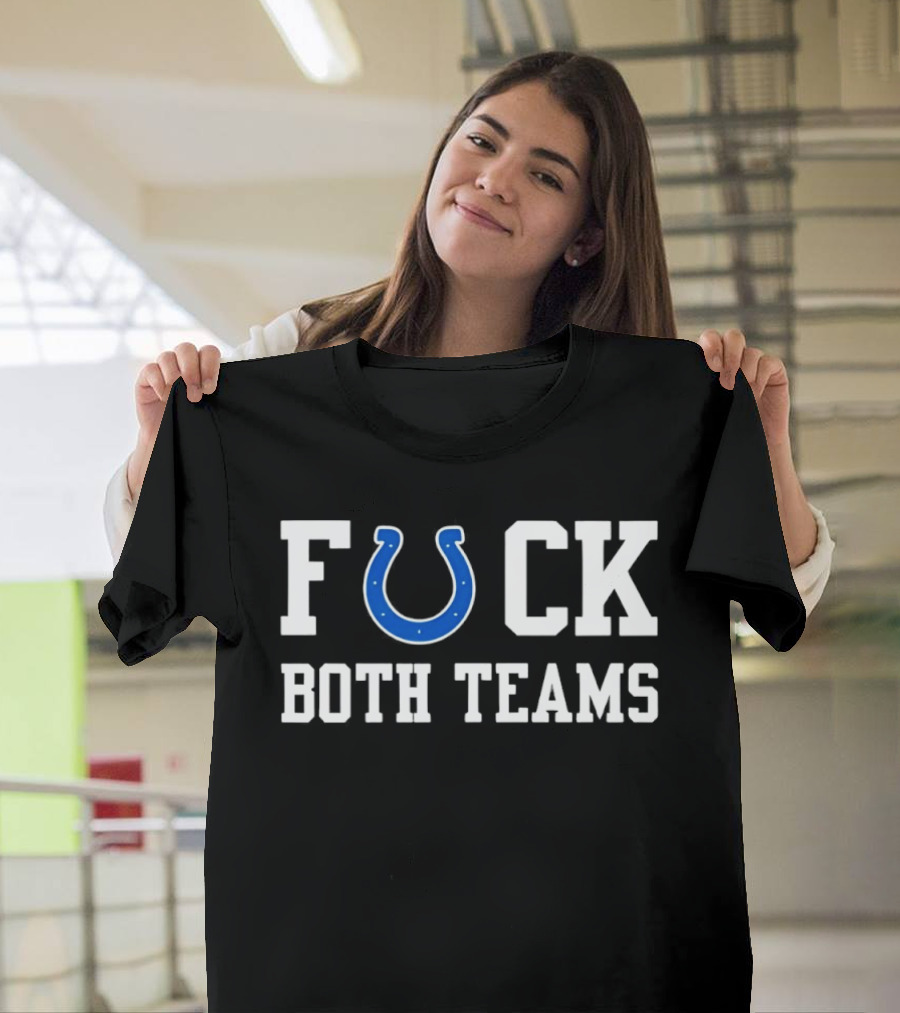 Indianapolis Colts Horseshoe Fuck Both Teams T-Shirt