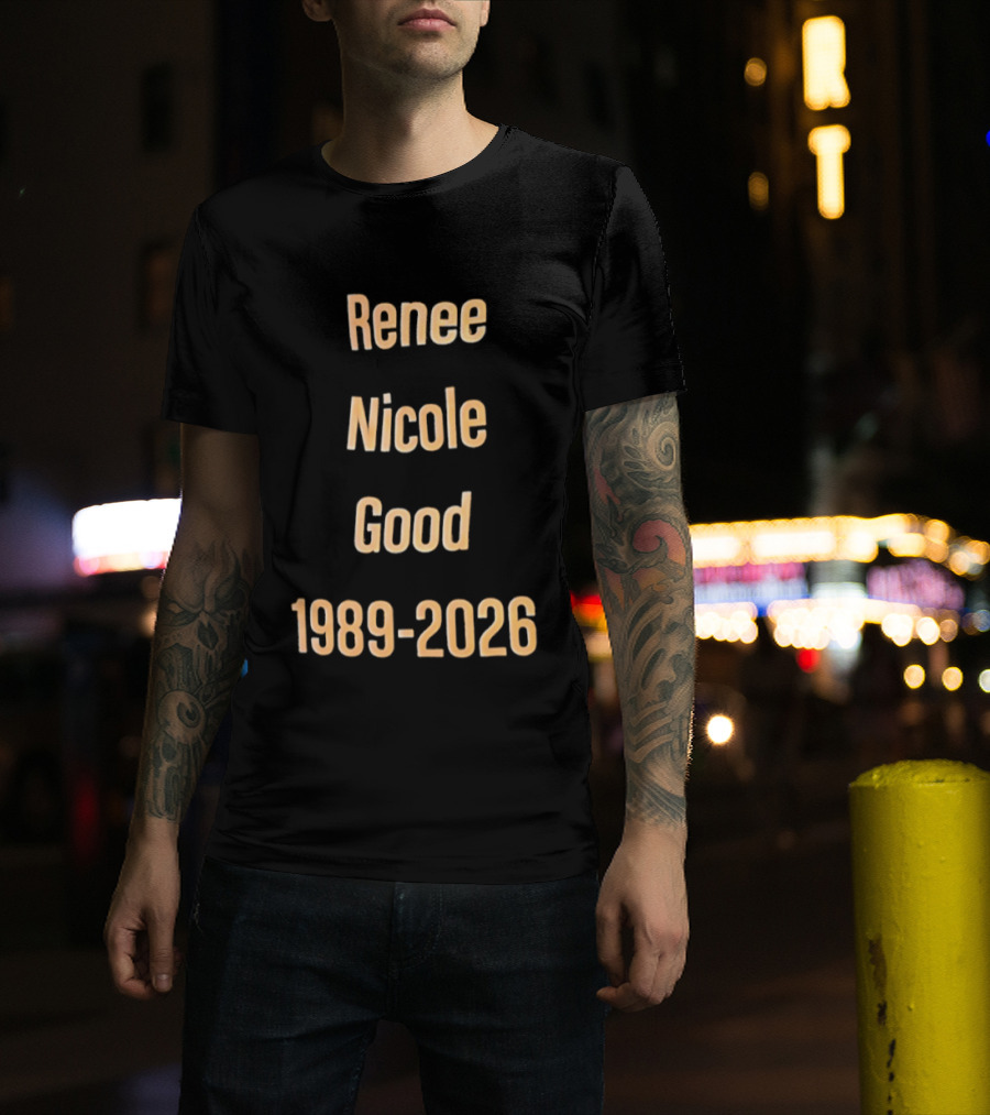 Renee Nicole Good 1989 2026 T-Shirt