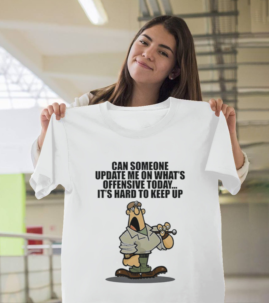 Can Someone Update Me On What's Offensive Today It's Hard To Keep Up Cartoon Soldier Confused T-Shirt