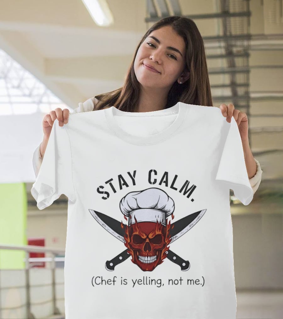 Stay Calm Skull With Chef Hat And Knives Chef Is Yelling Not Me T-Shirt